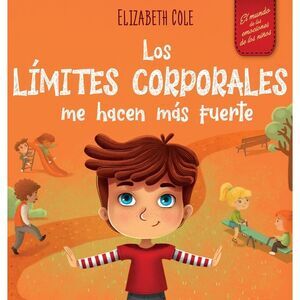 Los límites corporales me hacen más fuerte: Libro para niños sobre seguridad cor